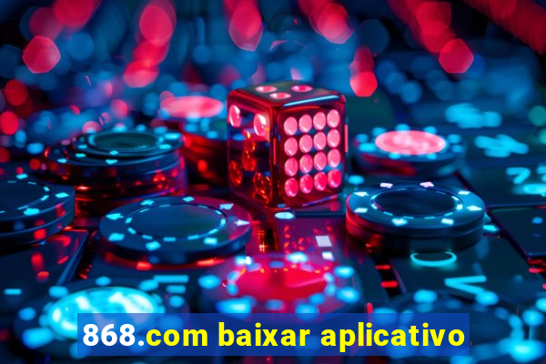 868.com baixar aplicativo